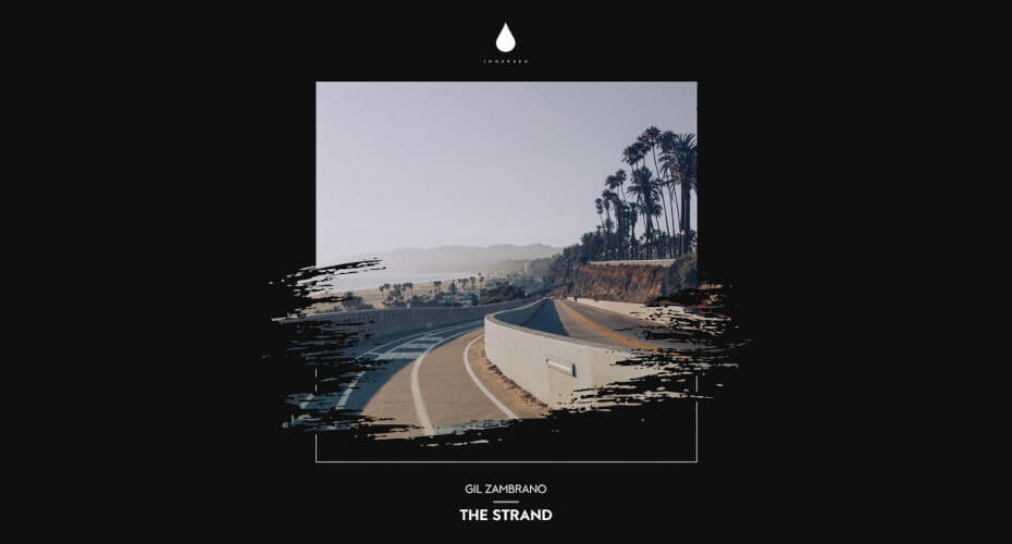 Gil Zambrano - The Strand [Immersed Recordings]